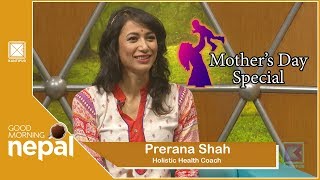 Prerana Shah | Holistic Health Coach | Mother's Day Special | Good Morning Nepal - 04 May 2019