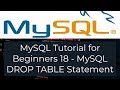 MySQL Tutorial for Beginners 18 - MySQL DROP TABLE Statement