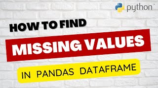 Checking Missing / Null Values in Pandas DataFrame || Python