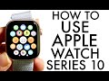 How To Use Apple Watch Series 10! (Complete Beginners Guide)