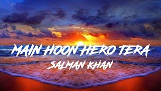 Main Hoon Hero Tera  - Salman Khan Official Salman khan's Song | Hindi Love Song