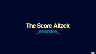 _ensnare_ - The Score Attack