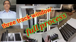 how to make three trake aluminium window. full process.