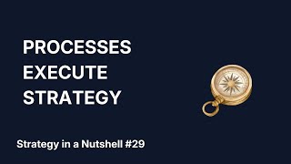 29 Strategy Execution: Processes