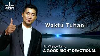 a Good Night Devotional | Waktu Tuhan | Ps. Wignyo Tanto