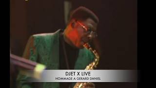 DJET X LIVE-MAESTRO GÉRARD DANIEL(RIP)