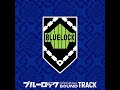 BLUELOCK Original Soundtrack : Last Chance