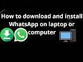 How to Download and Install WhatsApp on Laptop or Computer - Complete Guide