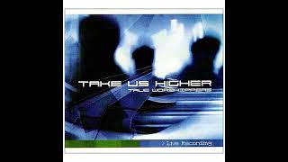 Full Album True Worshippers Take Us Higher 2004...