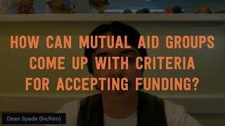 Dean Spade: How mutual aid groups can develop criteria for accepting funding