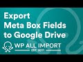 How to Export Meta Box Fields to Google Drive