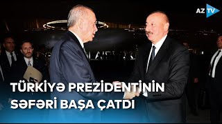 Türkiyə Prezidenti Rəcəb Tayyib Ərdoğanın Azərbaycana rəsmi səfəri başa çatıb