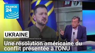 Ukraine : une résolution américaine du conflit présentée à l'ONU • FRANCE 24