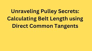 Unraveling Pulley Secrets: Calculating Belt Length using Direct Common Tangents. tangents