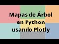 ¿Cómo crear Mapas de Árbol (Treemaps) en Python con Plotly?