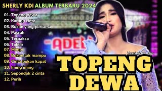 Sherly kdi full album viral 2024 - Topeng dewa, Perih || Koplo terbaru 2024