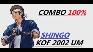 SHINGO COMBO 100 % . KOF 2002 UM TUTORIAL ( UNLIMITED MATCH ) COMBOS