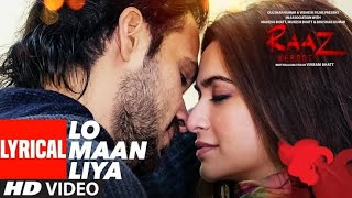 Lo maan Liya full video song | Raaz Reboot |Arijit Singh |Emraan Hashmi,Kriti Kharbanda,Gaurav Arora