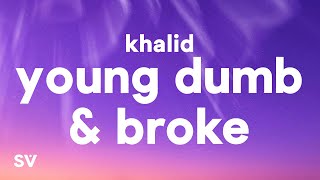 Khalid - Young Dumb \u0026 Broke (Lyrics)