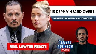 LIVE! LML - Real Lawyer Reacts: Is Depp v. Heard over? Did Amber pay Johnny a million dollars?