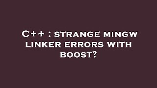 C++ : strange mingw linker errors with boost?