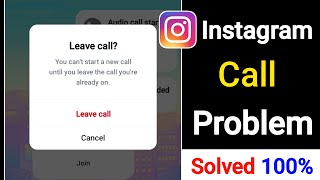 Fix Instagram Leave call || You can't start a new call until you leave the call you're already on