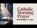 Catholic Morning Prayer - September 11, 2024 - Start Your Day!