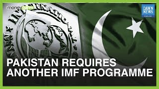 Pakistan Requires Another IMF Programme | MoneyCurve | Dawn News English