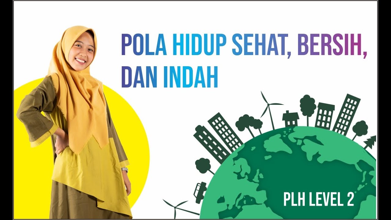 Pola Hidup Sehat, Bersih Dan Indah : PLH Level 2 - YouTube