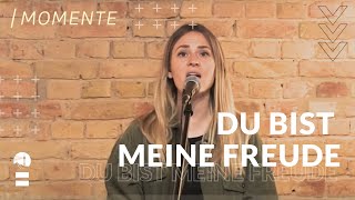 Du bist meine Freude | Momente \