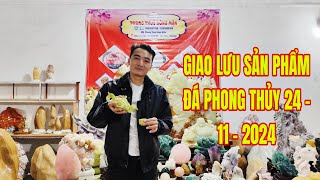 Trực tiếp  GIAO LƯU SẢN PHẨM ĐÁ PHONG THỦY