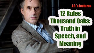 Dr. Jordan B. Peterson - 12 Rules California: "Truth in Speech, and Meaning"
