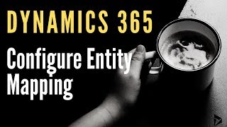 D365 - Configure Entity Mapping