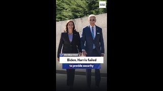 Biden Harris failed to provide security