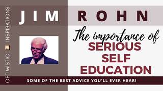 Optimistic Inspirations: Importance Of Self Education By Jim Rohn
