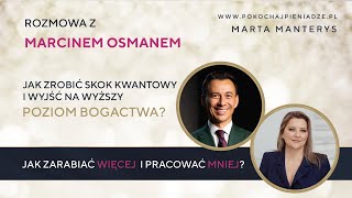 Jak zrobić skok kwantowy i wyjść na wyższy poziom bogactwa? Rozmowa z Marcinem Osmanem