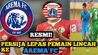 berita Persija terbaru|RESMI! PERSIJA LEPAS PEMAIN LINCAH KE AREMA FC
