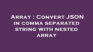 Array : Convert JSON in comma separated string with nested array