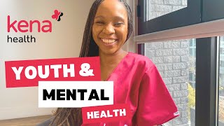 Kena Health: Youth \u0026 Mental Health