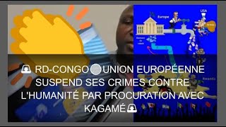 🚨 RD-CONGO🔴UNION EUROPÉENNE SUSPEND SES CRIMES CONTRE L'HUMANITÉ PAR PROCURATION AVEC KAGAMÉ🚨