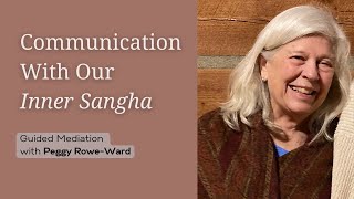 Part Three: Communication with Our Inner Sangha | Guided Meditation with Peggy Rowe-Ward
