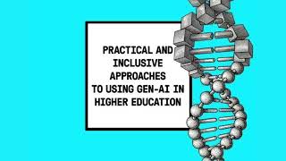 Practical and Inclusive Approaches to using Gen AI in Higher Education videos