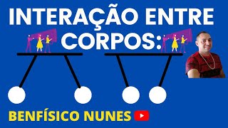 COMO FAZER A ANÁLISE DA INTERAÇÃO ENTRE CORPOS.