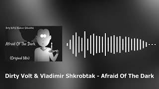 Dirty Volt & Vladimir Shkrobtak - Afraid Of The Dark [MUSIC]-[Synth Pop] #edm #music