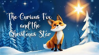 Christmas Story for Kids   The Curios Fox and the Christmas Star