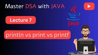 Lecture 7 | print(), println() & printf() in Java | Beginner-Friendly