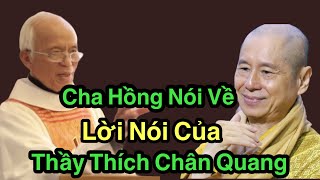 Cha Hồng Nói Vế Những nòi Nói Thầy Thích Chân Quang  - Cha Phạm Hồng