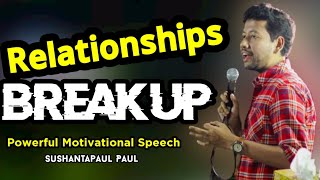 Relationships breakup | Powerful Motivational Speech With Sushanta Paul