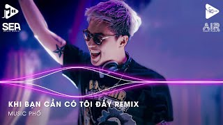 Khi Bạn Cần Có Tôi Đây Remix (A Tô) - Khi Xưa Đi Đâu Cũng Có Nhau Remix - Nhạc Anh Em Huynh Đệ Remix