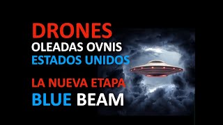 DRONES Y OLEADAS OVNIS USA. NUEVA ETAPA BLUE BEAM PROJECT